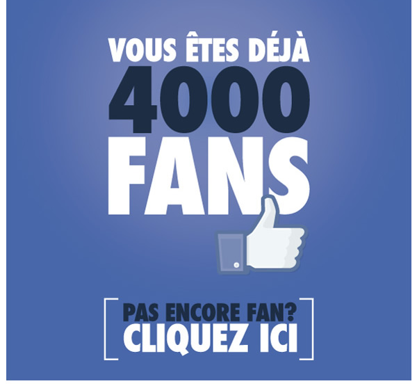 Vous êtes déjà 4000 fans à nous suivre sur faceBook. Pas encore fan? Rejoignez-nous