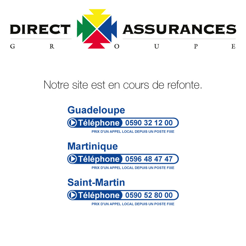 Direct Assurance Groupe. Notre site est en cours de refonte. Merci de contacter nos agences en Guadeloupe, Martinique et Saint-Martin.